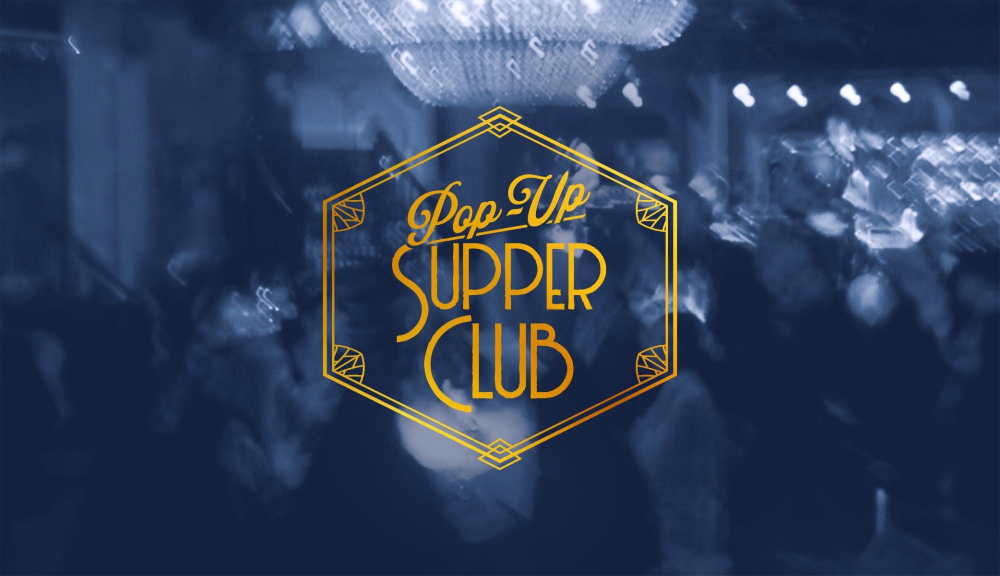 Pop-Up Supper Club logo in gold on a blurred navy photograph of a crowded room under a chandelier